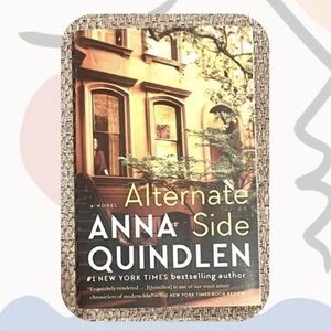 “Alternate Side” by Anna Quindlen - NY times best seller paperback fiction book